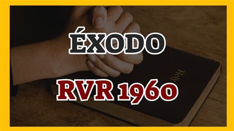 Libro De Xodo Completo La Biblia En Audio Reina Valera Youtube