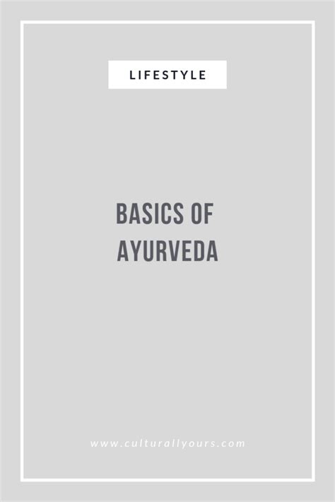 Ayurveda 101 A Look At The Basics Culturallyours