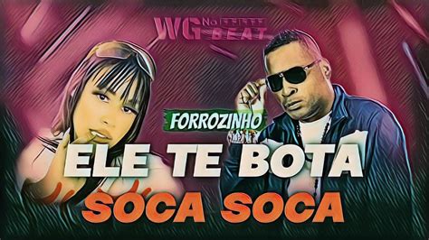 Forrozinho Ele Te Bota Soca Soca Wg No Beat Mc Mazzie E Mc Rd