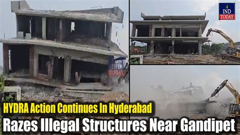 HYDRA Action Continues In Hyderabad Razes Illegal Structures Near