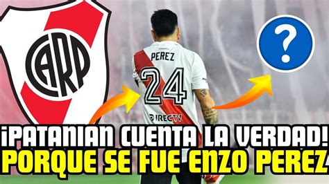 Patanian Conto La Verdad Sobre Enzo Perez Noticias River Plate