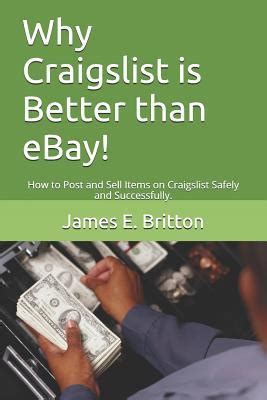 Why Craigslist Is Better Than Ebay How To Post And Sell Items On