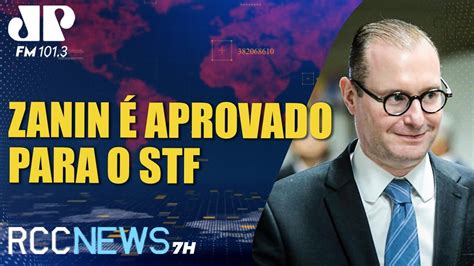 Rcc News H Zanin Aprovado Para O Stf Votos A Favor No