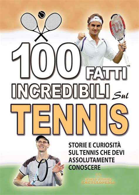 Fatti Incredibili Sul Tennis Storie E Curiosita Sul Tennis Che