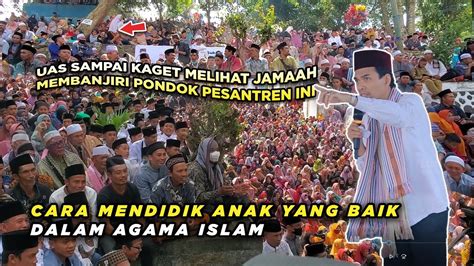 Ceramah Uas Terbaru Ust Abdul Somad Di Rarang Lombok