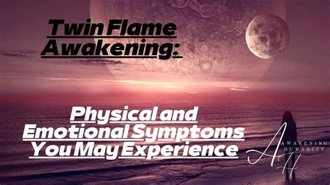 Twin Flame Awakening Physical And Emotional Symptoms You May Experience