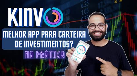 Kinvo App Melhor App Para Acompanhar A Sua Carteira De Investimentos