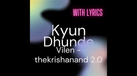 Vilen Kyun Dhunde With Lyrics Thekrishanand 2 0 Youtube