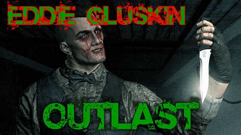 Eddie Gluskin Outlast Youtube