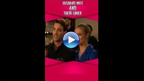 Watch Husband Wife And Their Lover 2022 Full Movie Online Free