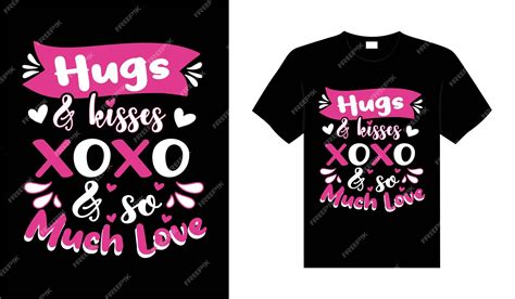 Premium Vector Hugs Amp Kisses Xoxo Amp So Much Love Valentine Tshirt