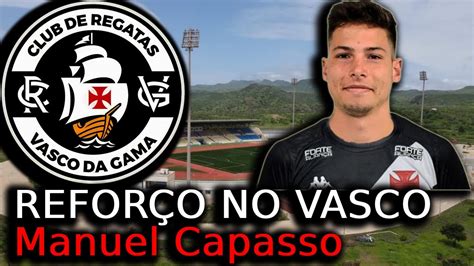 Urgente Manuel Capasso No Vasco Refor O No Vasco Youtube