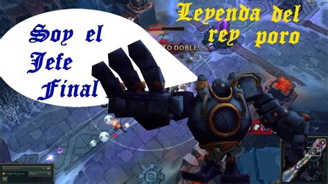 LOL Soy El Jefe Final En La Leyenda Del Rey Poro Con Blitzcrank YouTube