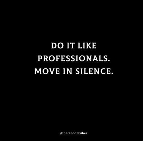 70 Move In Silence Quotes To Play Like A Real Boss Silence Quotes