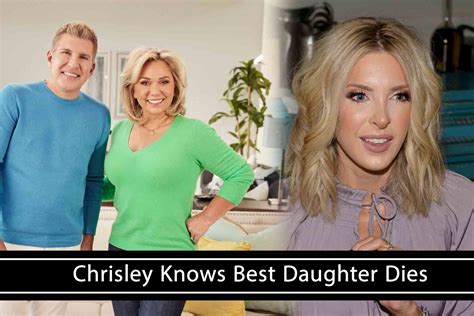 Chrisley Knows Best Daughter Dies Navigating Unfound Rum