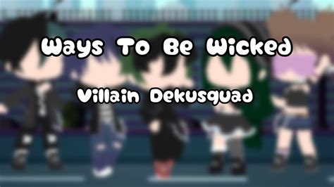 Ways To Be Wicked • Villain Dekusquad • Original Youtube