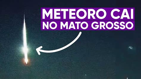 Grande Meteoro Explode Acima Do Mato Grosso YouTube