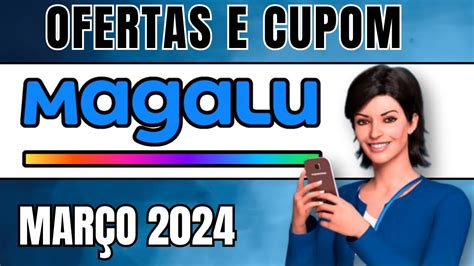 Cupom Magalu Mar O Cupom De Desconto Magazine Luiza Cupom Magalu