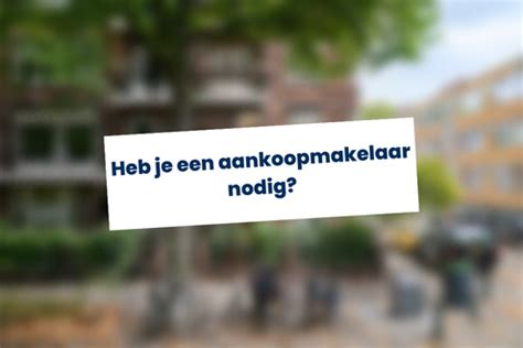 Heb Je Een Aankoopmakelaar Nodig Max Makelaars