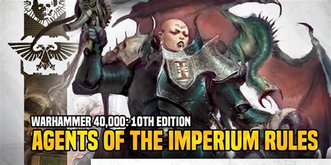 Warhammer 40K 10th Ed Imperial Agents Rules Previews Hands Of The