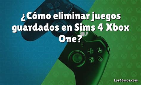 Cómo eliminar juegos guardados en Sims 4 Xbox One 2022 LosComos