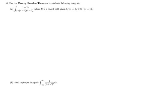 Solved 6 Use The Cauchy Residue Theorem To Evaluate