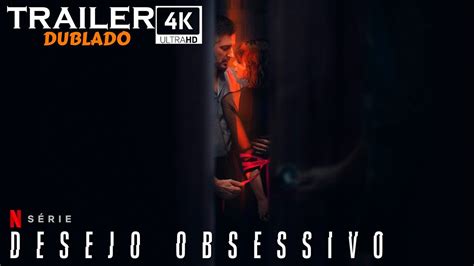 Desejo Obsessivo 2023 Trailer 4k Dublado Netflix YouTube