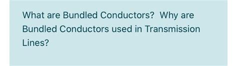 Solved What Are Bundled Conductors Why Are Bundled