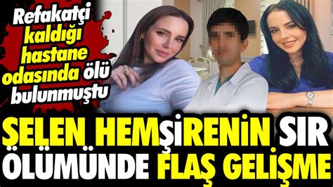 Selen Hemşirenin Sır ölümünde Flaş Gelişme Hastane Odasında ölü Bulunmuştu