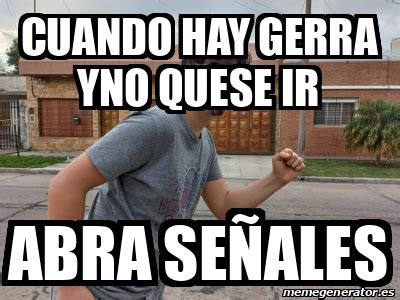 Meme Personalizado cuando hay gerra yno quese ir abra señales 33228275