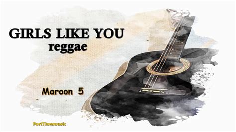 Girls Like You Maroon 5 Karaoke Reggae Version Youtube