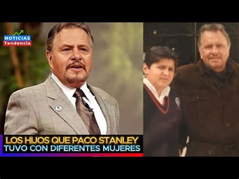 ELLOS SON LOS HIJOS QUE PACO STANLEY TUVO CON DIFERENTES MUJERES