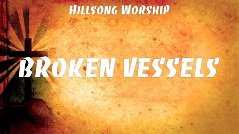 Hillsong Worship Broken Vessels Lyrics Chris Tomlin For King And Country Hillsong Young