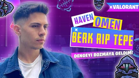 Berk Rip Tepe Haven Da Omen Valorant Ranked Youtube