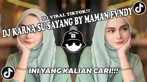 Dj Karena Su Sayang Viral Tiktok 2023 Sound By Maman Fvndy Slow Remix