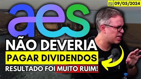 AES BRASIL VALE A PENA INVESTIR EM AÇÕES AESB3 EM 2024 DIVIDENDOS