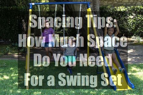 Spacing Tips How Much Space Do You Need For A Swing Set In 2020