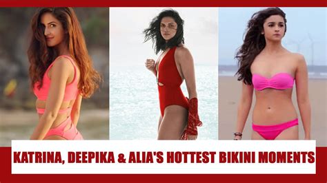 Katrina Kaif Alia Bhatt And Deepika Padukone S Hottest Bikini Moments