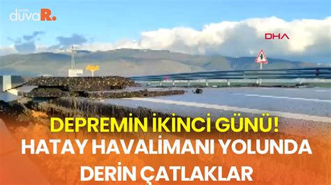 Depremin Ard Ndan Hatay Havaliman Yolunda Derin Atlaklar Olu Tu Youtube