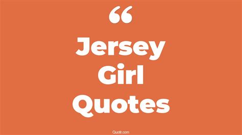 18+ Thrilling Jersey Girl Quotes That Will Unlock Your True Potential