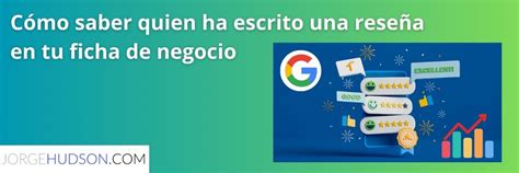 Cómo saber quien ha escrito una reseña en Google JorgeHudson