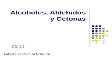 Alcoholes Aldehidos Y Cetonas Cátedra De Química Orgánica Ppt