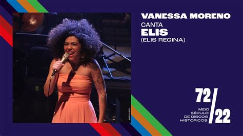 Vanessa Moreno canta Elis 72 22 Meio Século de Discos Históricos