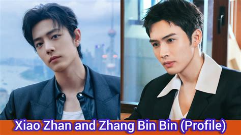 Xiao Zhan And Zhang Bin Bin Profile Age Birthplace Height Youtube