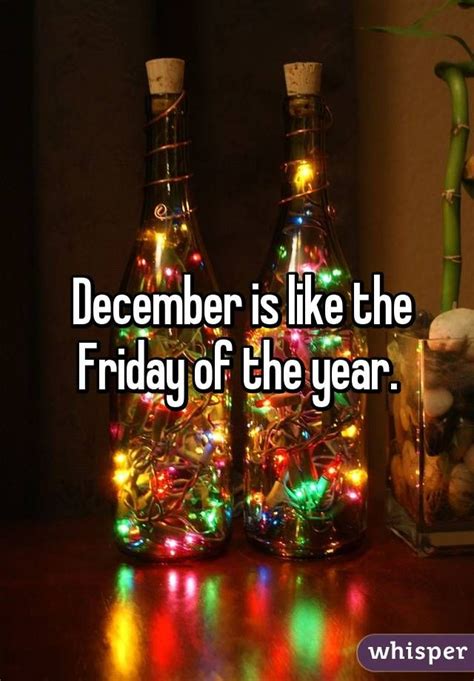 December Is Like The Friday Of The Year December Quotes Welcome