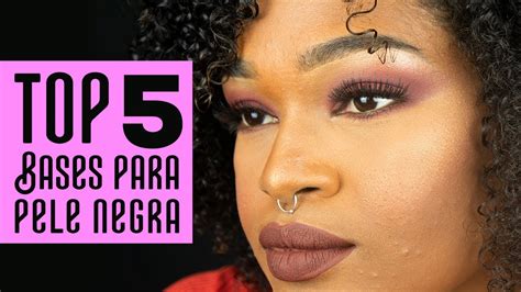 TOP 5 BASES PARA PELE NEGRA YouTube