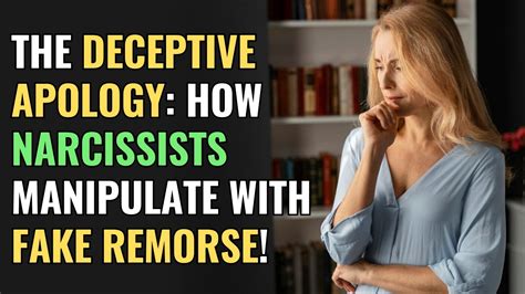 The Deceptive Apology How Narcissists Manipulate With Fake Remorse