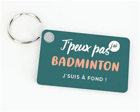 Porte clés personnalisé J peux pas j ai badminton Cadeaux