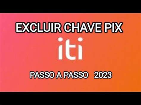 Como Excluir Chave Pix Do Iti 2023 YouTube