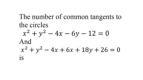 The Number Of Common Tangents To The Circles X Y X Y Iit